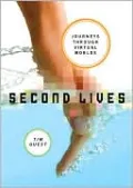 Second Lives: A Journey through Virtual Worlds
