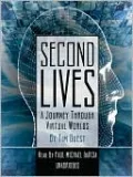 Second Lives: A Journey through Virtual Worlds