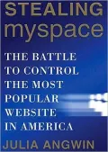 Stealing Myspace: The Battle to Control the Most Popular Website in America