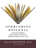 Overcoming Dyslexia: A New and Complete Science-Based Program for Reading Problems at Any Le...