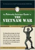 Politically Incorrect Guide to the Vietnam War