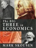 The Big Three in Economics: Adam Smith, Karl Marx, and John Maynard Keynes