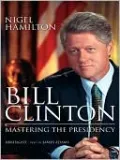 Bill Clinton: Mastering the Presidency