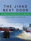 The Jihad Next Door: The Lackawanna Six and Rough Justice in an Age of Terror