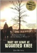 Bury My Heart at Wounded Knee: An Indian History of the American West