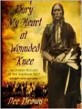 Bury My Heart at Wounded Knee: An Indian History of the American West