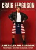American on Purpose: The Improbable Adventures of an Unlikely Patriot