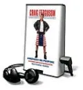 American on Purpose: The Improbable Adventures of an Unlikely Patriot [With Earbuds]