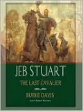 Jeb Stuart: The Last Cavalier