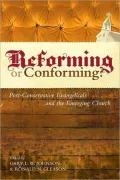 Reforming of Conforming?: Post-Conservative Evangelicals and the Emerging Church