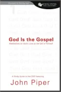 God is the Gospel: Meditations on God's Love as the Gift of Himself Study Guide