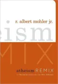 Atheism Remix: A Christian Confronts the New Atheists