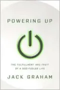 Powering Up: The Fulfillment and Fruit of a God-Fueled Life