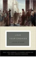 Love Your Enemies: Jesus' Love Command in the Synoptic Gospels and the Early Christian Paraenesis