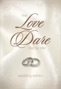 The Love Dare Day by Day: Wedding Edition: A Year of Devotions for Couples