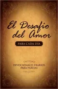 El desafio del amor para cada dia /  The Love Dare Day by Day: Un ano de devocionales para parejas /  Dialy Devotionals for Couples