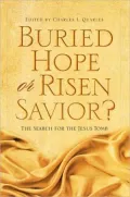 Buried Hope or Risen Savior?: The Search for the Jesus Tomb