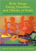 Body Image, Eating Disorders, and Obesity in Youth: Assessment, Prevention, and Treatment