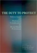 Duty to Protect: Ethical, Legal, and Professional Considerations for Mental Health Professionals