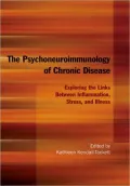 Psychoneuroimmunology of Chronic Disease: Exploring the Links Between Inflammation, Stress, and Illness