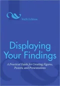 Displaying Your Findings: A Practical Guide for Creating Figures, Posters, and Presentations