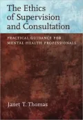 The Ethics of Supervision and Consultation: Practical Guidance for Mental Health Professionals