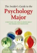 The Insider's Guide to the Psychology Major: Everything You Need to Know about the Degree and Profession