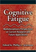 Cognitive Fatigue: Multidisciplinary Perspectives on Current Research and Future Applications