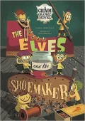 The Elves and the Shoemaker: A Grimm Graphic Novel