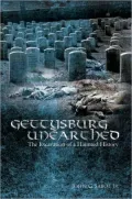 Gettysburg Unearthed:: The Excavation of a Haunted History