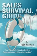 The Sales Survival Guide: Your Powerful Interactive Guide to Sales Success and Financial Freedom