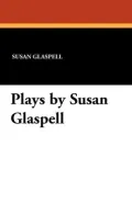 Plays by Susan Glaspell