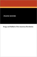 Songs And Ballads Of The American Revolution