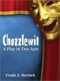 Chuzzlewit: A Play in Two Acts