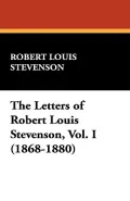 The Letters of Robert Louis Stevenson, Vol. I (1868-1880)