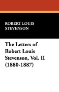 The Letters of Robert Louis Stevenson, Vol. II (1880-1887)