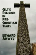 Celtic Religion In Pre-Christian Times