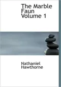 The Marble Faun Volume 1 (Large Print Edition)