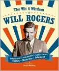 The Wit & Wisdom of Will Rogers: Timeless Quotes from America's Funniest (and Only) Cowboy Movie-Star Columnist