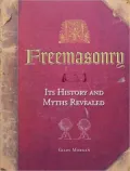 Freemasonry: Its History and Myths Revealed