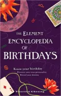 The Element Encyclopedia of Birthdays: Know Your Birthday, Discover Your True Personality, Reveal Your Destiny
