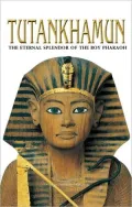 Tutankhamun: The Eternal Splendor of the Boy Pharaoh