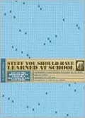 Stuff You Should Have Learned at School