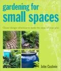 Gardening for Small Spaces: Clever Design Solutions to Make the Most of Your Plot