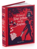 The Story of King Arthur and His Knights (Barnes & Noble Leatherbound Classics)