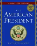 The American President: A Complete History