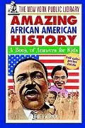 The New York Public Library Amazing African American History: A Book of Answers for Kids