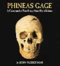 Phineas Gage: A Gruesome but True Story About Brain Science