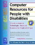 Computer Resources for People With Disabilities: A Guide to Assistive Technologies, Tools, a...
