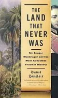 The Land That Never Was: Sir Gregor Macgregor and the Most Audacious Fraud in History